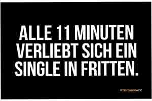 ALLE 11 MINUTEN VERLIEBT SICH EIN SINGLE IN FRITTEN